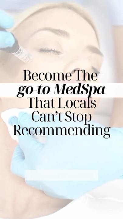 Medspa marketing reel: become the go-to MedSpa that locals can’t stop recommending